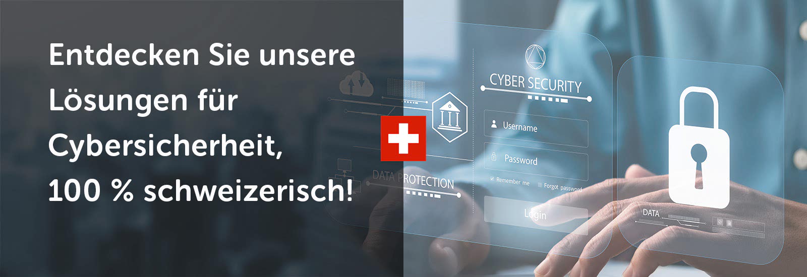 Entdecken Sie unsere Lösungen für Cybersicherheit, 100 % schweizerisch!