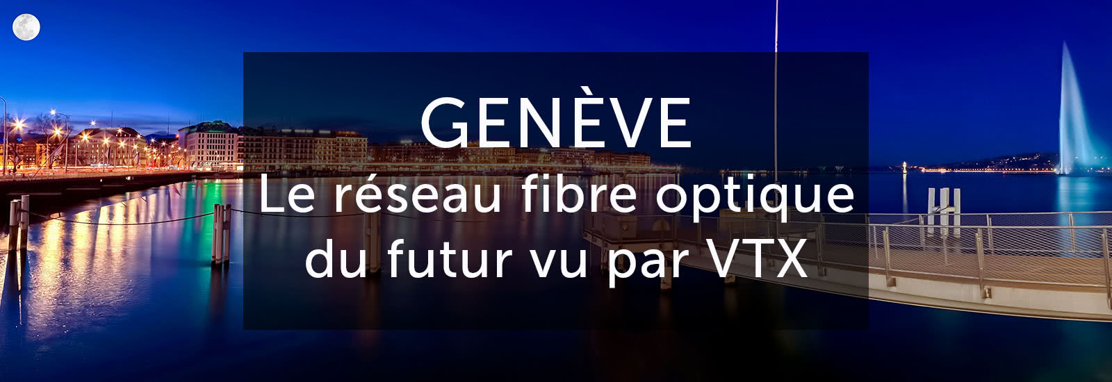 Genève : le réseau fibre optique du futur vu par VTX