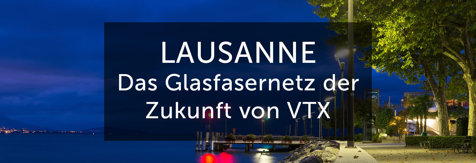 Lausanne: Das Glasfasernetz der Zukunft von VTX