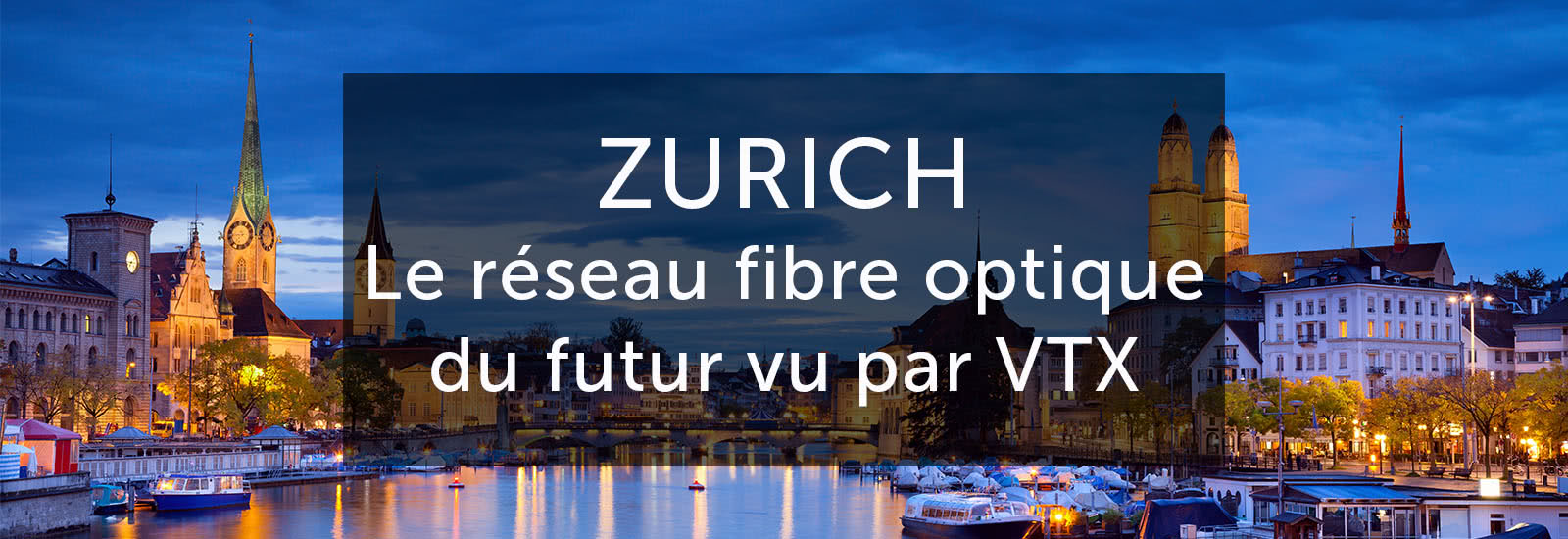 Zurich : le réseau fibre optique du futur vu par VTX