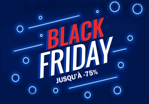 OFFRES EXCLUSIVES BLACK FRIDAY