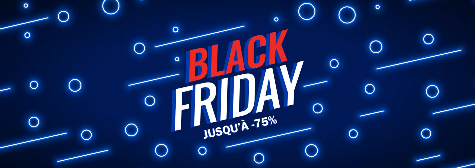OFFRES EXCLUSIVES BLACK FRIDAY OFFRES EXCLUSIVES BLACK FRIDAY